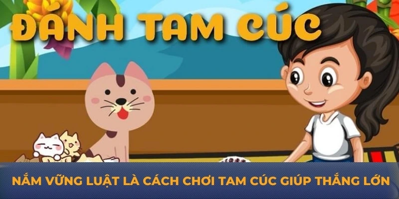 Nắm vững luật là cách chơi tam cúc giúp thắng lớn