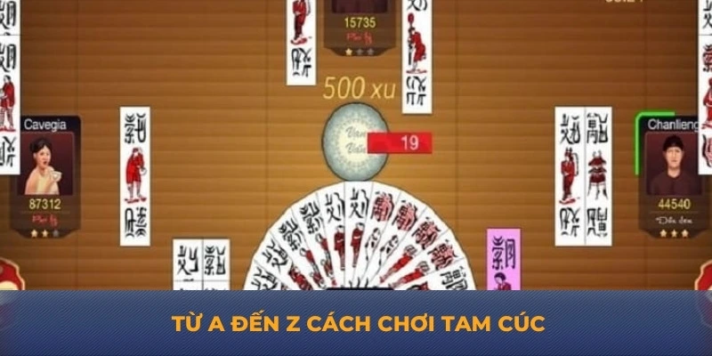 Từ A đến Z cách chơi tam cúc